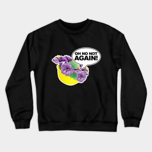 Oh No Not again Bowl of Petunias Crewneck Sweatshirt